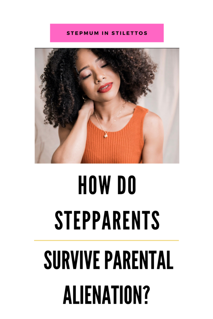 Stepmum In Stilettos pin: How Do Stepparents Survive Parental Alienation?